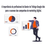 A-importancia-do-profissional-de-Gestor-de-Trafego-Google-Ads-para-o-sucesso-das-campanhas-de-marketing-digital-1